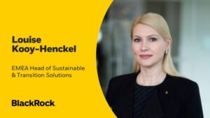 Blackrock Appoints Louise Kooy-Henckel as EMEA Head of Sustainable and Transition Solutions